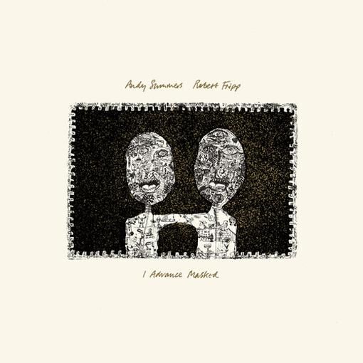 Andy Summers & Robert Fripp – I Advance Masked – 1982 Ambient Instrumental LP (2024 Audiophile Mix)