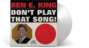 Ben E. King – Don't Play That Song! (2023 Limited Edition Clear Vinyl LP)