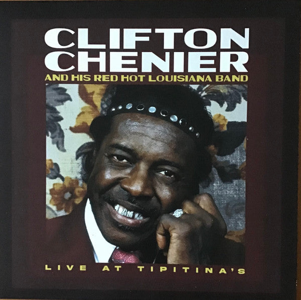 Clifton Chenier And His Red Hot Louisiana Band – Live At Tipitina's / June 7, 1980