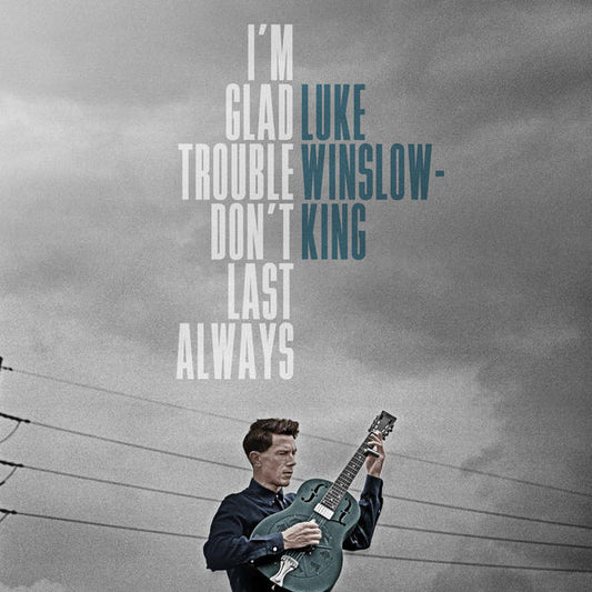 Luke Winslow-King – I'm Glad Trouble Don't Last Always (CD)