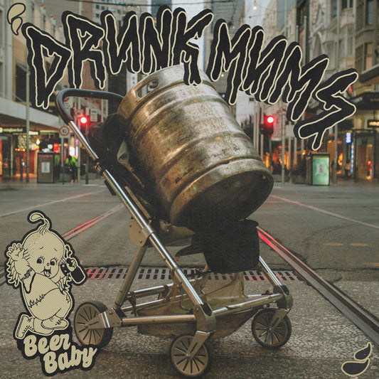 Drunk Mums- Beer Baby