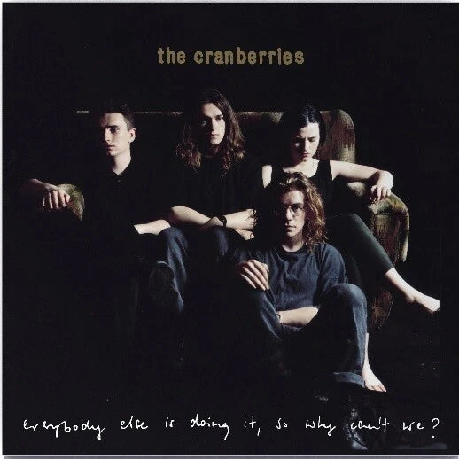 The Cranberries- Everybody Else Is Doing It.....